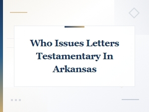 Who Issues Letters Testamentary in Arkansas