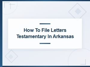 Filing Letters Testamentary in Arkansas