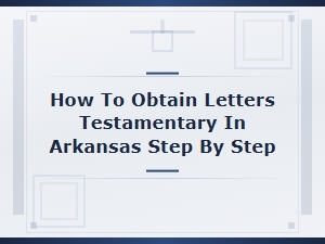 Documents Needed for Letters Testamentary in Arkansas