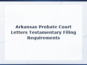 Filing Letters Testamentary in Arkansas Courts
